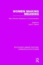 Women Making Meaning: New Feminist Directions in Communication