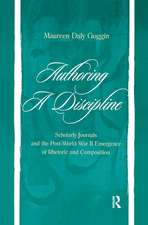 Authoring A Discipline: Scholarly Journals and the Post-world War Ii Emergence of Rhetoric and Composition