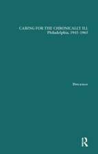 Caring for the Chronically Ill: Philadelphia, 1945-1965