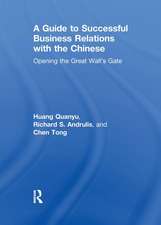 A Guide to Successful Business Relations With the Chinese: Opening the Great Wall's Gate