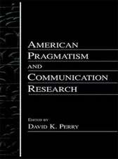 American Pragmatism and Communication Research