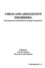 Child and Adolescent Disorders: Developmental and Health Psychology Perspectives