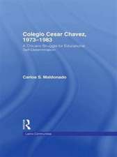 Colegio Cesar Chavez, 1973-1983: A Chicano Struggle for Educational Self-Determination