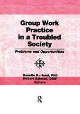 Group Work Practice in a Troubled Society: Problems and Opportunities