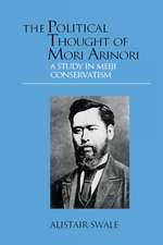 The Political Thought of Mori Arinori: A Study of Meiji Conservatism