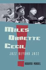 Miles, Ornette, Cecil: Jazz Beyond Jazz