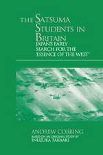 The Satsuma Students in Britain: Japan's Early Search for the essence of the West'