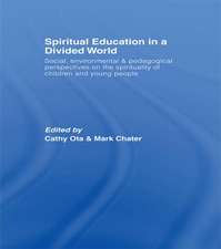 Spiritual Education in a Divided World: Social, Environmental and Pedagogical Perspectives on the Spirituality of Children and Young People