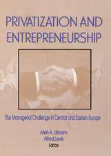 Privatization and Entrepreneurship: The Managerial Challenge in Central and Eastern Europe