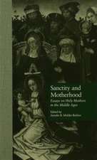 Sanctity and Motherhood: Essays on Holy Mothers in the Middle Ages