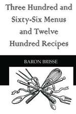 Three Hundred and Sixty-Six Menus and Twelve Hundred Recipes