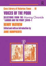 Voices of the Poor: Selections from the "Morning Chronicle" "Labour and the Poor"