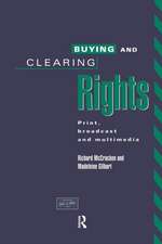 Buying and Clearing Rights: Print, Broadcast and Multimedia