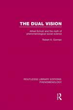 The Dual Vision: Alfred Schutz and the Myth of Phenomenological Social Science