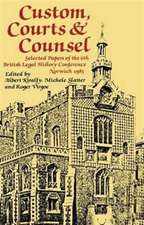 Custom, Courts, and Counsel: Selected Papers of the 6th British Legal History Conference, Norwich 1983