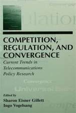 Competition, Regulation, and Convergence: Current Trends in Telecommunications Policy Research