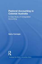 Pastoral Accounting in Colonial Australia: A Case Study of Unregulated Accounting