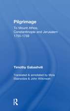 Pilgrimage: Timothy Gabashvili's Travels to Mount Athos, Constantinople and Jerusalem, 1755-1759