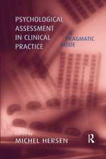 Psychological Assessment in Clinical Practice: A Pragmatic Guide