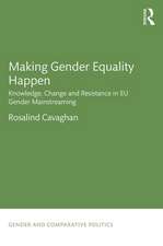 Making Gender Equality Happen: Knowledge, Change and Resistance in EU Gender Mainstreaming