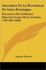 Anecdotes De La Revolution De Saint-Domingue