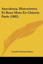 Anecdotes, Historiettes Et Bons Mots En Chinois Parle (1882)