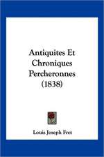 Antiquites Et Chroniques Percheronnes (1838)