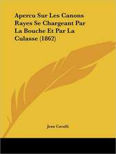 Apercu Sur Les Canons Rayes Se Chargeant Par La Bouche Et Par La Culasse (1862)