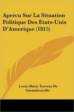 Apercu Sur La Situation Politique Des Etats-Unis D'Amerique (1815)