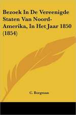 Bezoek In De Vereenigde Staten Van Noord-Amerika, In Het Jaar 1850 (1854)