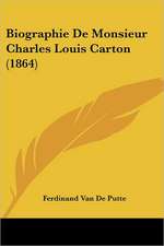 Biographie De Monsieur Charles Louis Carton (1864)