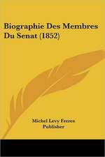 Biographie Des Membres Du Senat (1852)