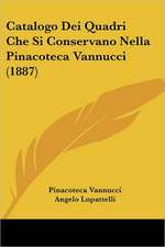 Catalogo Dei Quadri Che Si Conservano Nella Pinacoteca Vannucci (1887)