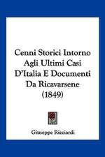 Cenni Storici Intorno Agli Ultimi Casi D'Italia E Documenti Da Ricavarsene (1849)