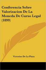 Conferencia Sobre Valorizacion De La Moneda De Curso Legal (1899)