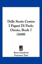 Delle Storie Contra I Pagani Di Paolo Orosio, Book 7 (1849)