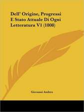 Dell' Origine, Progressi E Stato Attuale Di Ogni Letteratura V1 (1808)