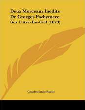 Deux Morceaux Inedits De Georges Pachymere Sur L'Arc-En-Ciel (1873)