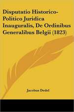 Disputatio Historico-Politico Juridica Inauguralis, De Ordinibus Generalibus Belgii (1823)