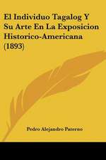 El Individuo Tagalog Y Su Arte En La Exposicion Historico-Americana (1893)