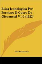 Etica Iconologica Per Formare Il Cuore De Giovanetti V1-3 (1822)