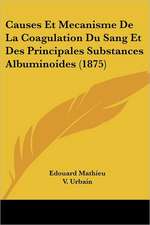 Causes Et Mecanisme De La Coagulation Du Sang Et Des Principales Substances Albuminoides (1875)