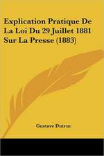 Explication Pratique De La Loi Du 29 Juillet 1881 Sur La Presse (1883)