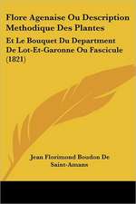 Flore Agenaise Ou Description Methodique Des Plantes