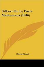 Gilbert Ou Le Poete Malheureux (1846)