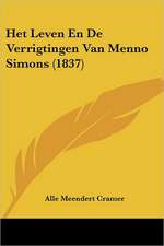 Het Leven En De Verrigtingen Van Menno Simons (1837)