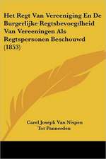 Het Regt Van Vereeniging En De Burgerlijke Regtsbevoegdheid Van Vereeningen Als Regtspersonen Beschouwd (1853)