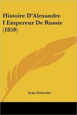 Histoire D'Alexandre I Empereur De Russie (1859)