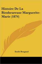 Histoire De La Bienheureuse Marguerite-Marie (1874)