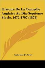 Histoire De La Comedie Anglaise Au Dix-Septieme Siecle, 1672-1707 (1878)